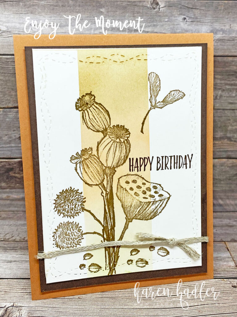 Enjoy The Moment Stampin Up A card done in shades of Brown with Blended colours in a strip down the front. Images of pods and seeds with the words Happy Birthday. Enjoy the Moment a Masculine Card