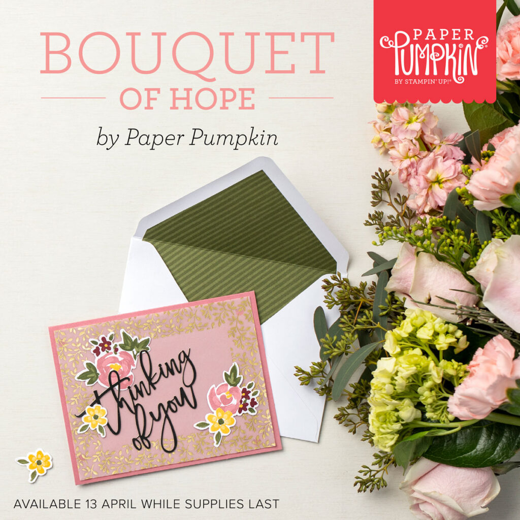 A picture with the words Bouquet of Hope by Paper Pumpkin. In the Centre is a handmade card that says thinking of you with flowers. To the right is a beautiful bunch of pink roses and yellow flowers.