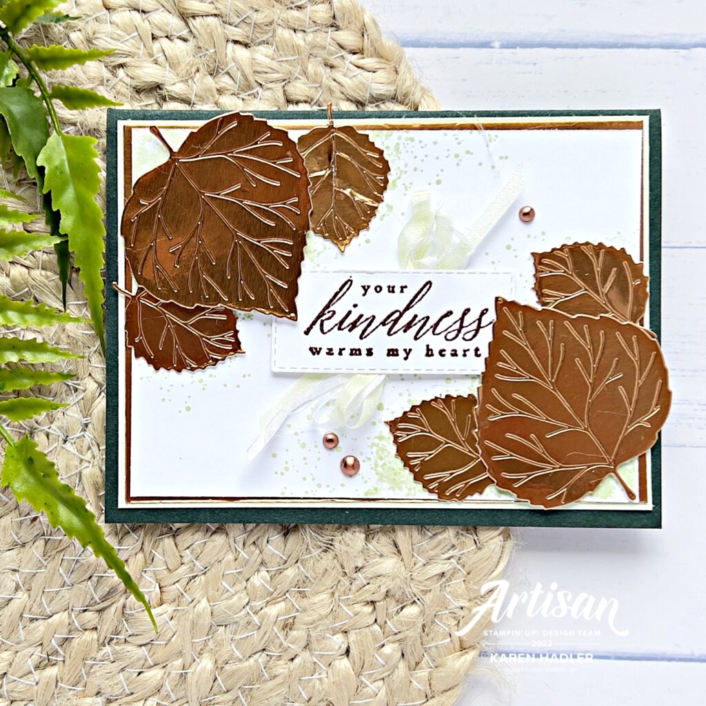 A Greeting card with Evening Evergreen and copper. The Leaves are copper and the sentiment reads Your Kindness Warms My Heart.